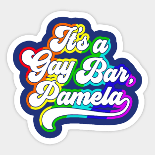 It's A Gay Bar Pamela Lgbt Sticker